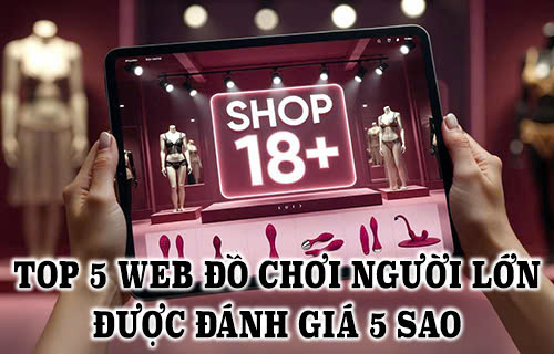 Top 5 web đồ chơi người lớn được đánh giá 5 sao